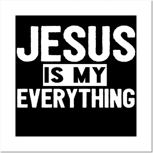 Jesus Is My Everything Posters and Art